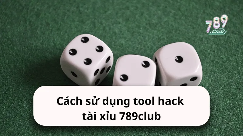 cach su dung tool hack tai xiu 789club Cách sử dụng tool hack tài xỉu 789club